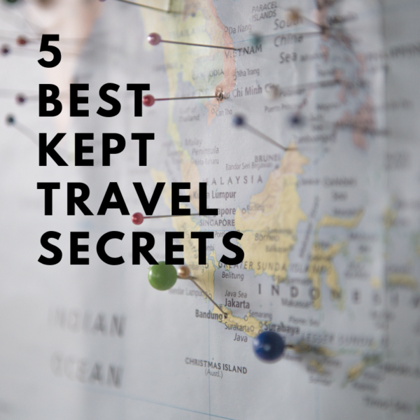 5 BEST KEPT TRAVEL SECRETS